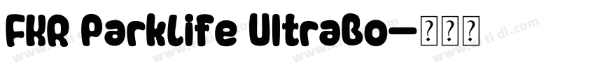 FKR ParkLife UltraBo字体转换